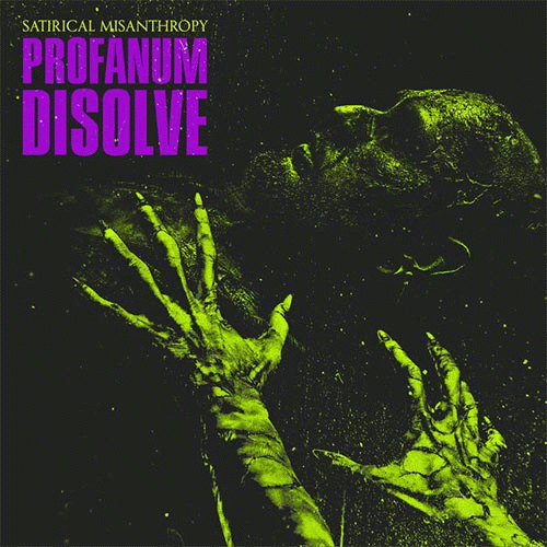 Satirical Misanthropy : Profanum Disolve